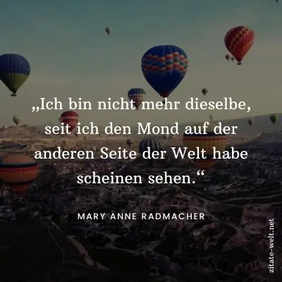 Zitate Reisen: Ich bin nicht mehr dieselbe, seit ich den Mond auf der anderen Seite der Welt habe scheinen sehen