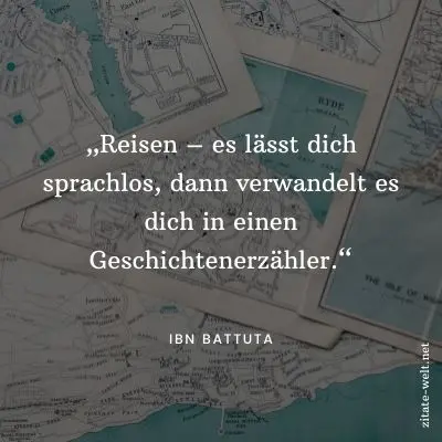 Zitate Reisen: Reisen – es lässt dich sprachlos, dann verwandelt es dich in einen Geschichtenerzähler